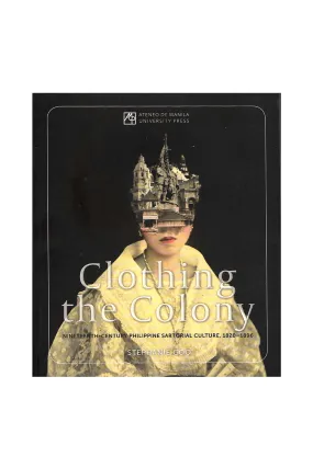 FB11 - Clothing the Colony: Nineteenth-Century Philippine Sartorial Culture, 1820-1896 | by: Stephanie Coo - Filipino Fashion Book